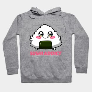 Sushi addict Cute Kawaii I love Sushi Life is better eating sushi ramen Chinese food addict Hoodie